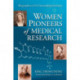 Women Pioneers of Medical Research: Biographies of 25 Outstanding Scientists