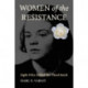 Women of the Resistance: Eight Who Defied the Third Reich