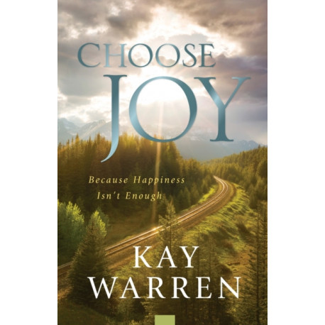 Choose Joy: Because Happiness Isn't Enough