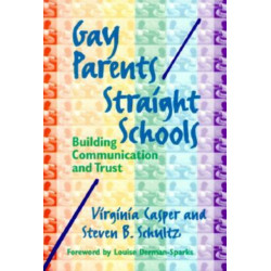 Gay Parents/Straight Schools: Building Communication and Trust