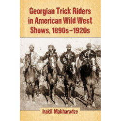 Georgian Trick Riders in American Wild West Shows, 1890s-1920s