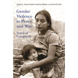 Gender Violence in Peace and War: States of Complicity