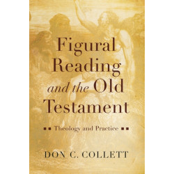 Figural Reading and the Old Testament: Theology and Practice