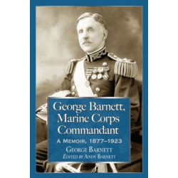 George Barnett, Marine Corps Commandant: A Memoir, 1877-1923