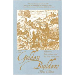 Golden Builders: Alchemists, Rosicrucians, and the First Freemasons