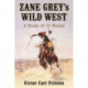 Zane Grey's Wild West: A Study of 31 Novels