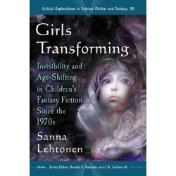 Girls Transforming: Invisibility and Age-Shifting in Children's Fantasy Fiction Since the 1970s