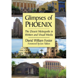 Glimpses of Phoenix: The Desert Metropolis in Written and Visual Media