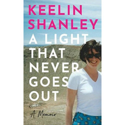 A Light That Never Goes Out: A Memoir