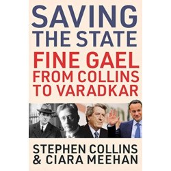 Saving the State: Fine Gael from Collins to Varadkar