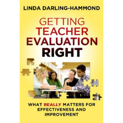 Getting Teacher Evaluation Right: What Really Matters for Effectiveness and Improvement