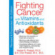 Fighting Cancer with Vitamins Minerals and Antioxidants