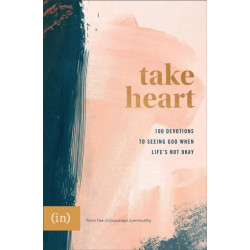 Take Heart – 100 Devotions to Seeing God When Life`s Not Okay: 100 Devotions to Seeing God When Life's Not Okay
