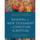 Reading the New Testament as Christian Scripture – A Literary, Canonical, and Theological Survey: A Literary, Canonical, and Theological Survey