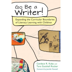 Go Be a Writer!: Expanding the Curricular Boundaries of Literacy Learning with Children