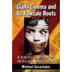 Giallo Cinema and Its Folktale Roots: A Critical Study of 10 Films, 1962-1987