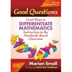 Good Questions: Great Ways to Differentiate Mathematics Instruction in the Standards-Based Classroom