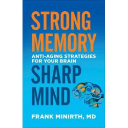 Strong Memory, Sharp Mind – Anti–Aging Strategies for Your Brain: Anti-Aging Strategies for Your Brain
