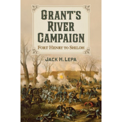Grant's River Campaign: Fort Henry to Shiloh