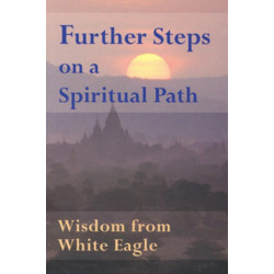 Further Steps on a Spiritual Path: Wisdom from White Eagle