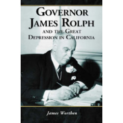 Governor James Rolph and the Great Depression in California