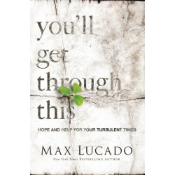 You'll Get Through This: Hope and Help for Your Turbulent Times
