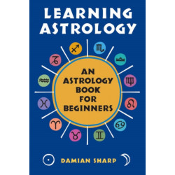 Learning Astrology: An Astrology Book for Beginners