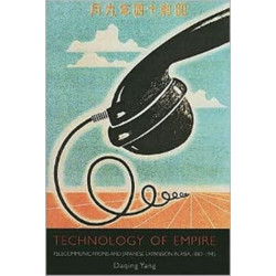 Technology of Empire: Telecommunications and Japanese Expansion in Asia, 1883–1945