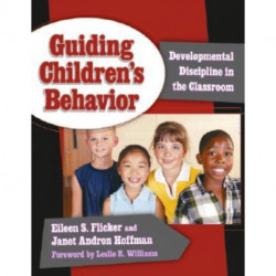 Guiding Children's Behavior: Developmental Discipline in the Classroom