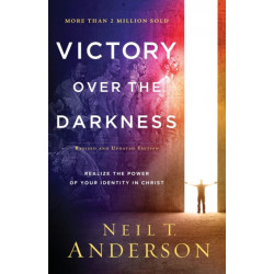 Victory Over the Darkness – Realize the Power of Your Identity in Christ: Realize the Power of Your Identity in Christ