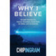 Why I Believe – Straight Answers to Honest Questions about God, the Bible, and Christianity: Straight Answers to Honest Questions about God, the Bible, and Christianity