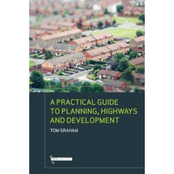A Practical Guide to Planning, Highways & Development
