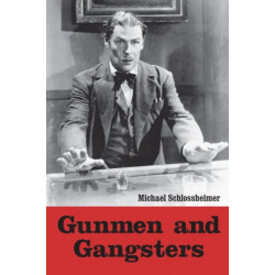Gunmen and Gangsters: Profiles of Nine Actors Who Portrayed Memorable Screen Tough Guys