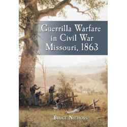 Guerrilla Warfare in Civil War Missouri, Volume II, 1863