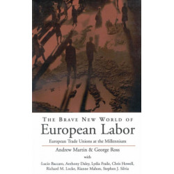 The Brave New World of European Labor: European Trade Unions at the Millennium