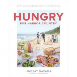 Hungry for Harbor Country: Recipes and Stories from the Coast of Southwest Michigan