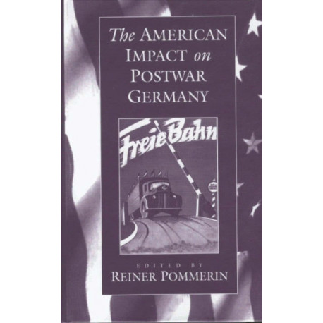 The American Impact on Postwar Germany