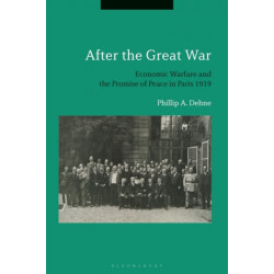 After the Great War: Economic Warfare and the Promise of Peace in Paris 1919