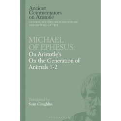 Michael of Ephesus: On Aristotle's On the Generation of Animals 1-2
