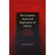 The European Union and Deprivation of Liberty: A Legislative and Judicial Analysis from the Perspective of the Individual