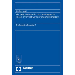 The 1989 Revolution in East Germany and its impact on Unified Germany’s Constitutional Law: The Forgotten Revolution?