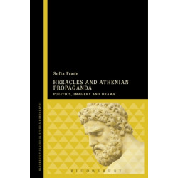 Heracles and Athenian Propaganda: Politics, Imagery and Drama