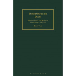 Independence or Death: British Sailors and Brazilian Independence, 1822-25
