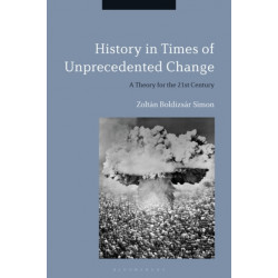 History in Times of Unprecedented Change: A Theory for the 21st Century