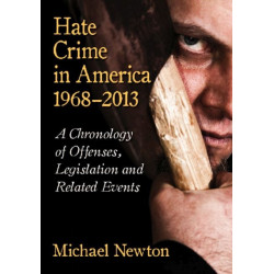 Hate Crime in America, 1968-2013: A Chronology of Offenses, Legislation and Related Events
