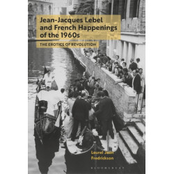 Jean-Jacques Lebel and French Happenings of the 1960s: The Erotics of Revolution