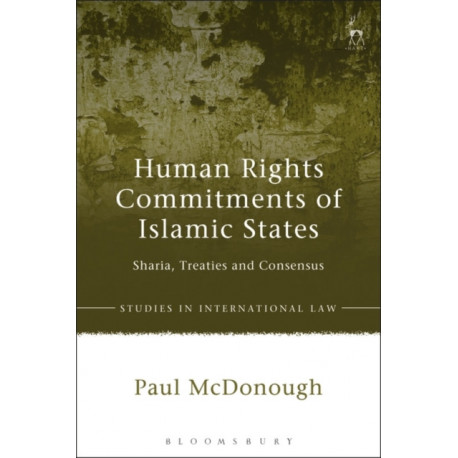 Human Rights Commitments of Islamic States: Sharia, Treaties and Consensus