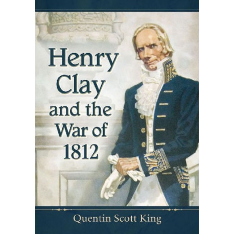 Henry Clay and the War of 1812