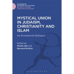 Mystical Union in Judaism, Christianity, and Islam: An Ecumenical Dialogue
