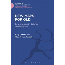 New Maps for Old: Explorations in Science and Religion